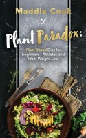 Plant Paradox Plant Based Diet For Beginners, Athletes And Ideal Weight Loss
