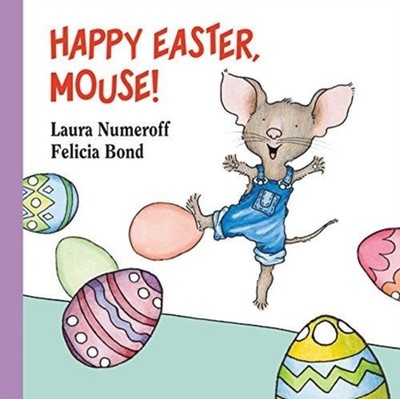 Happy Easter Mouse If You Give by Laura Numeroff 9780694014224