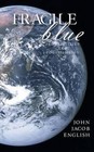 Fragile Blue: Probabilities and Possibilities by John Jacob English (Paperback, 2013)
