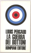 LIBRO LA GUERRA DEI BOTTONI LOUIS PERGAUD BOMPIANI EDITORE 1971 PAG.280 C.FLESSI