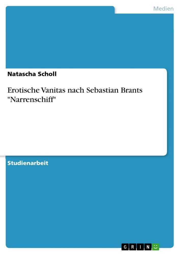 Natascha Scholl | Erotische Vanitas Nach Sebastian Brants Narrenschiff