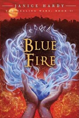The Healing Wars: Book II: Blue Fire - Paperback By Hardy, Janice - GOOD