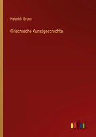Heinrich Brunn | Griechische Kunstgeschichte | Taschenbuch | Deutsch (2022)
