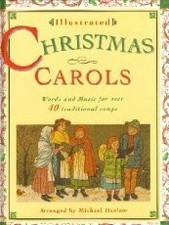 ILLUSTRATED CHRISTMAS CAROLS: WORDS AND MUSIC FOR OVER 40 By Michael Haslam Mint