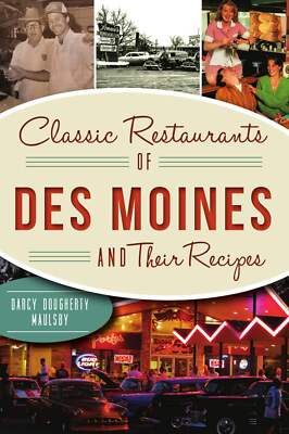 NEW The History Press Classic Restaurants of Des Moines and Their Recipes, IA 97