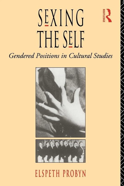 Sexing The Self Gendered Positions In Cultural Studies Elspeth Probyn Buch 1993-image