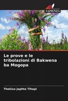 Thekiso Japhta Tlhapi | Le Prove E Le Tribolazioni Di Bakwena Ba Mogopa | Buch