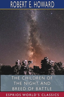 Robert E. Howard | The Children of the Night, and Breed of Battle (Esprios...