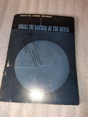 Shall We Gather at the River James Wright 1968 Poetry Wesleyan