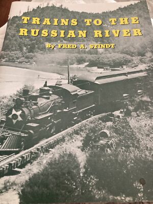 Trains to the Russian River by Author Fred A. Stindt Book Sonoma County