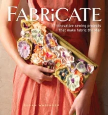 Fabricate: 2 Innovative Sewing Projects that Make Fabric the Star, Wasinger, Sus