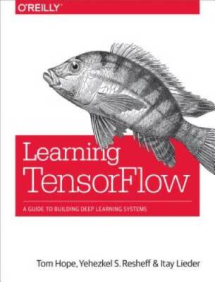 Learning TensorFlow A guide to - GOOD