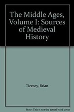 The Middle Ages, Volume I: Sources of Medieval History Brian Tier