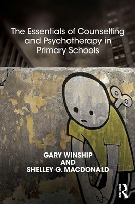 The Essentials of Counselling and Psychotherapy in Primary Schoo