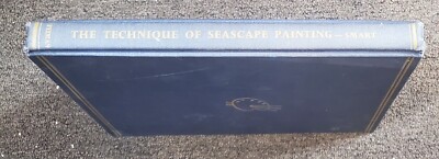 THE TECHNIQUE OF SEASCAPE PAINTING - Smart - 1961 printing - hd no dj - fair