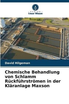 Chemische Behandlung von Schlamm Rckfhrstrmen in der Klranlage Maxson by David H