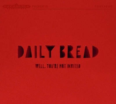 Daily Bread Well, You're Not Invited (CD) (US IMPORT)