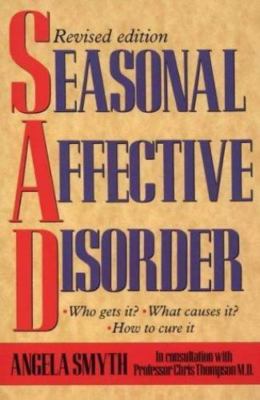 Seasonal Affective Disorder: Who Gets It, What Causes It, How to Cure It