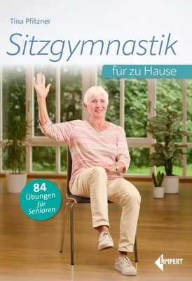 Sitzgymnastik für zu Hause | 84 Übungen für Senioren | Tina Pfitzner | Deutsch