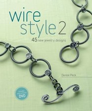 Wire Style 2: 45 New Jewelry Designs by Peck, Denise