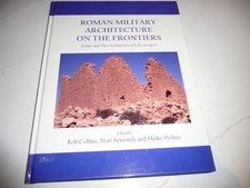 ROMAN MILITARY ARCHITECTURE ON THE FRONTIERS - Collins, Symonds, Weber - 2015 HB