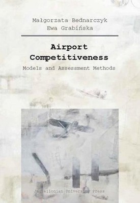 Malgorzata Bednarczyk E Airport Competitiveness   Models and Assess (Paperback)