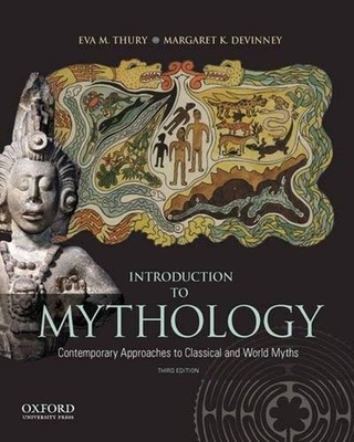 Introduction to Mythology : Contemporary Approaches to Classical