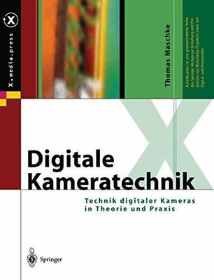 Digitale Kameratechnik: Technik digitaler Kameras in Theorie und Buch Springer