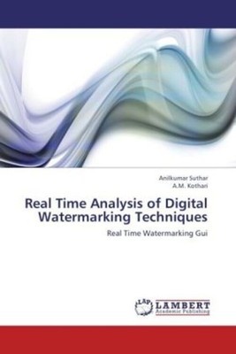 Real Time Analysis of Digital Watermarking Techniques | Anilkumar Suthar (u. a.)