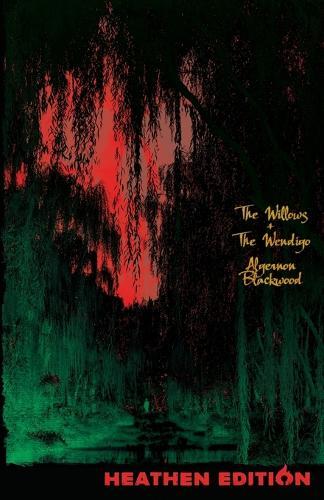 Thumbnail - Algernon Blackwood The Willows + The Wendigo (heathen Edition)