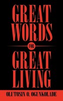 Great Words For Great Living Olutosin O. Ogunkolade Taschenbuch Englisch 2011