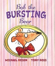Bob the Bursting Bear Paperback Michael Rosen