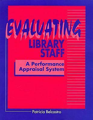 Evaluating Library Staff: A Performance Appraisal System by Patricia Belcastro
