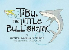 Tibu, the Little Bull Shark - Hardcover By Elvira Rosales Ormseth - VERY GOOD