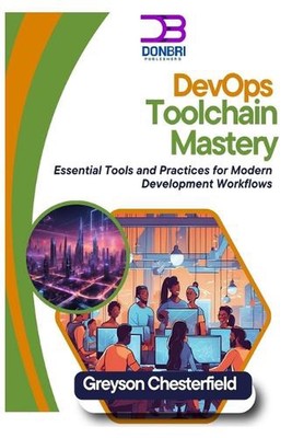 DevOps Toolchain Mastery: Wesentliche Tools und Praktiken für die moderne Entwicklung W