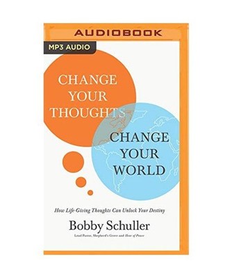 Change Your Thoughts, Change Your World: How Life-Giving Thoughts Can Unlock You