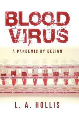 Blood Virus: A Pandemic by Design by L.A. Hollis (English) Hardcover Book
