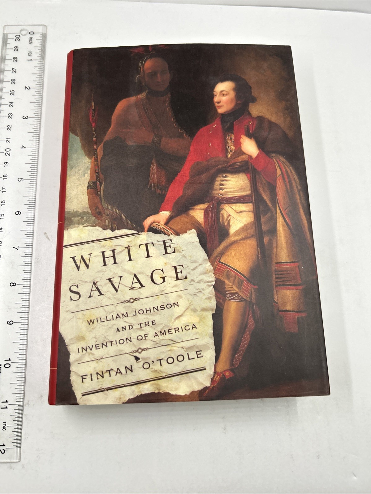 White Savage : William Johnson and the Invention of America by Fintan O'toole...