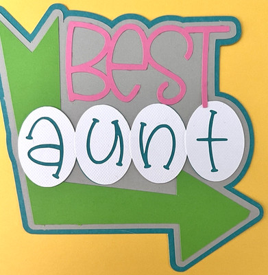 Best Aunt Niece Nephew Family Scrapbooking Die Cut Title 3D Paper Piecing
