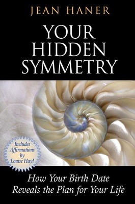 Your Hidden Symmetry: How Your Birth Date Reveals the Plan for Your Life