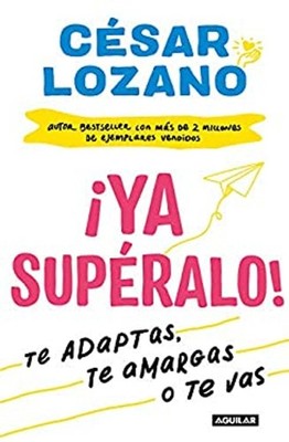 ¡Ya Supéralo! / Get over It, Already! Paperback César Lozano