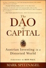 The Dao Of Capital Austrian Investing In A Distorted World By Mark Spitznagel