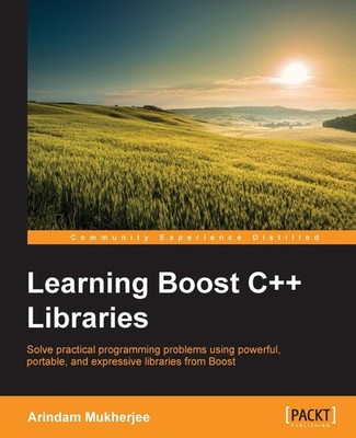 Learning Boost C++ Libraries: Solve practical programming problems using pow...
