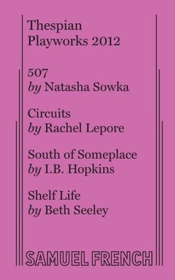 Thespian Playworks 2012, Paperback by Sowka, Natasha; Lepore, Rachel; Hopkins...