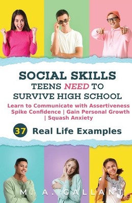 Social Skills Teens Need to Survive High School: Learn to Communicate with Asse,