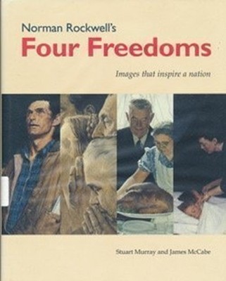 Norman Rockwell's Four Freedoms : Images That Inspired a Nation H