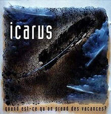 Icarus Quand Est-ce Qu'on Prend Des Vacances ?