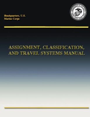 Assignment, Classification, And Travel Systems Manual (Short Title: Acts Manual)