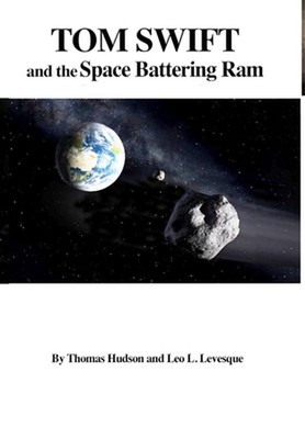 Tom Swift and the Space Battering Ram (HB) by Thomas Hudson & Leo L. Levesque (E