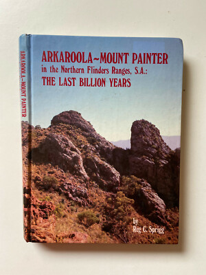 Arkaroola Mount Painter: Last Billion Years by R Sprigg - Pub: Arkaroola 1984 HB